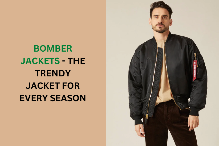 Bomber Jackets - The Trendy Jacket for Every Season